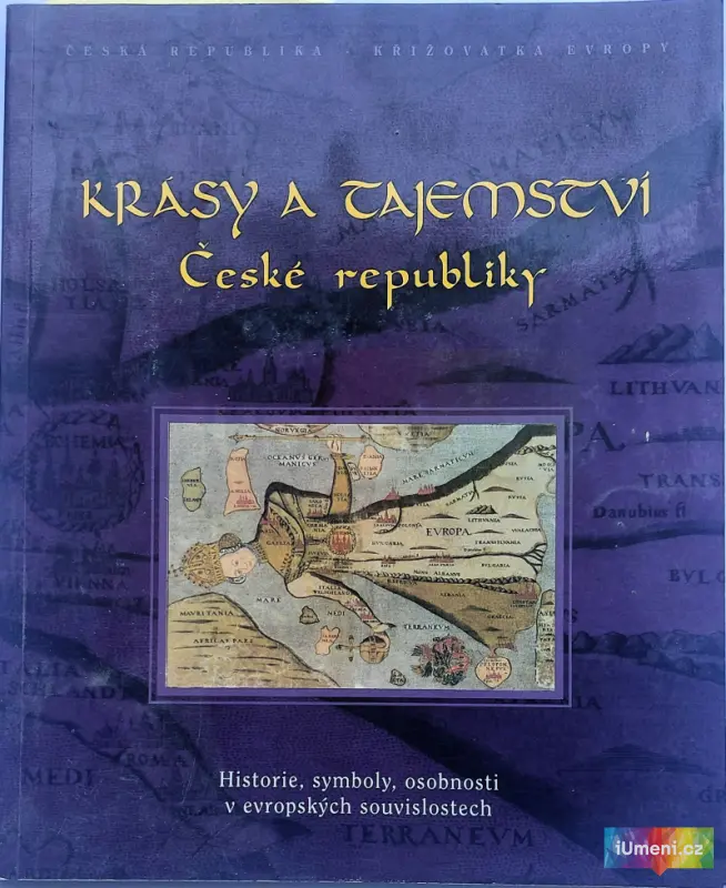Krásy a tajemství České republiky (Historie, symboly, osobnosti v evropských souvislostech; katalog výstavy) Krásy a tajemství České republiky (Historie, symboly, osobnosti v evropských souvislostech; katalog výstavy) - obrázek