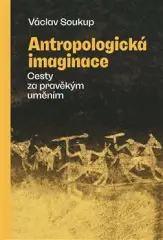 Antropologická imaginace. Cesty za pravěkým uměním - obrázek