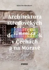 Architektura středověkých klášterů dominikánek v Čechách a na Moravě - obrázek