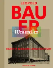 Leopold Bauer. Heretik moderní architektury - obrázek