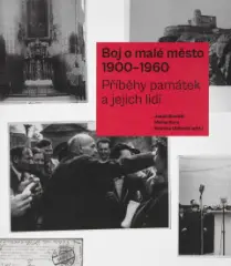 Boj o malé město (1900–1960). Příběhy památek a jejich lidí - obrázek