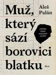 Muž, který sází borovici blatku. Příběhy dobře utajených malířů - obrázek