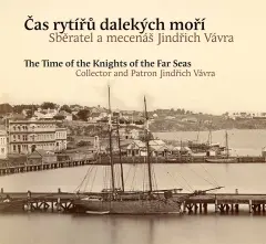 Čas rytířů dalekých moří. Sběratel a mecenáš Jindřich Vávra - obrázek
