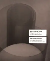 Civilizované iluze / Fotografická sbírka Muzea umě - obrázek