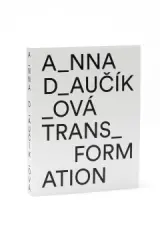 Anna Daučíková. Transformácie - obrázek