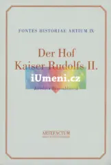 Der Hof Kaiser Rudolfs II. Eine Edition der Hofstaatsverzeichnisse 1576–1612. - obrázek