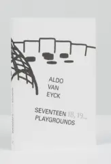 Aldo van Eyck: Seventeen, 18, 19... Playgrounds - obrázek