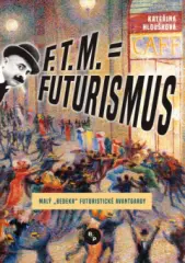 F.T.M. = Futurismus - obrázek