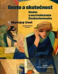 Gesto a skutečnost 1. Obyčejný život. Umění v meziválečném Československu - obrázek