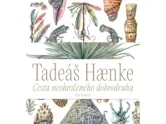 Tadeáš Haenke. Cesta neohroženého dobrodruha - obrázek