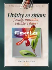Hrátky se sklem - Fusing, mozaika, vitráže Tiffany - obrázek