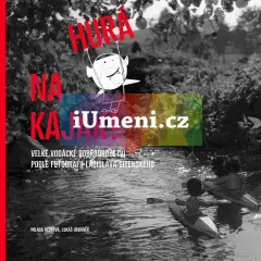 Hurá na kajak! - Velké vodácké dobrodružství podle fotografií Ladislava Sitenského - obrázek