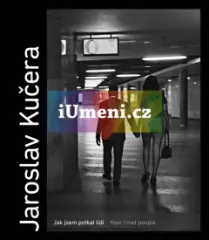 Jaroslav Kučera - JAK JSEM POTKAL LIDI (bibliofilie) - obrázek