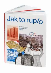 Jak to ruplo - Knížka o mém listopadu 89 v Brně - obrázek