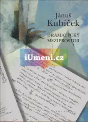 Jánuš Kubíček - dramatický meziprostor, z celoživotních poznámek - obrázek