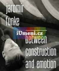 Jaromír Funke. Between Construction and Emotion - obrázek