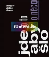 Jde o to, aby o něco šlo. Typograf Oldřich Hlavsa - obrázek