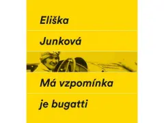 Eliška Junková - Má vzpomínka je bugatti - obrázek