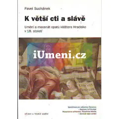 K větší cti a slávě. Umění a mecenát opatů kláštera Hradisko v 18. století - obrázek