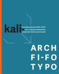 KALI- / ARCH / FI-FO / TYPO. František Kalivoda (1913–1971). Vize a návraty modernismu - obrázek