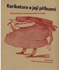 Karikatura a její příbuzní. Obrazový humor v českém prostředí 19. století - obrázek