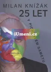 Milan Knížák &quot;25 let v pichlavém sametu - obrázek