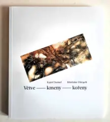 Větve-kmeny-kořeny / Karel Demel, Břetislav Ditryc - obrázek
