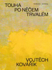 Vojtěch Kovářík - Touha po něčem trvalém - obrázek