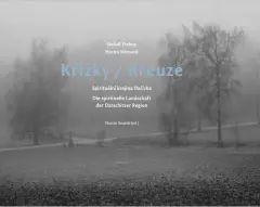 Křížky / Kreuze. Spirituální krajina Dačicka - obrázek