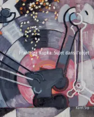Karel Srp: František Kupka. Sujet dans l’objet - obrázek