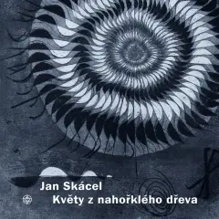 Jan Skácel - Květy z nahořklého dřeva - obrázek