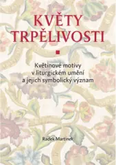 Květy trpělivosti. Květinové motivy v liturgickém umění a jejich symbolický význam - obrázek