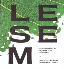 LESEM. Cesta společnými dějinami lesa. - obrázek