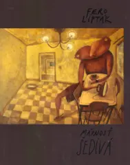 Fero Lipták – Márnosť šedivá - obrázek