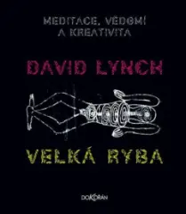 David Lynch / Velká ryba meditace, vědomí a kreativita - obrázek