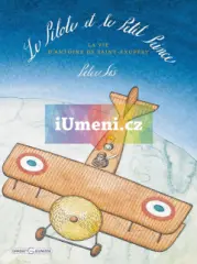 The Pilot and the Little Prince. The Life of Antoine de Saint-Exupéry - obrázek