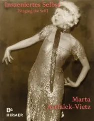 Marta Astfalck-Vietz: Staging the Self - obrázek