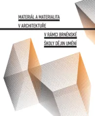 Materiál a materialita v architektuře v rámci brněnské školy dějin umění - obrázek
