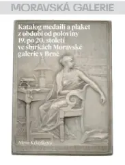 Katalog medailí a plaket z období od poloviny 19. po 20. století ve sbírkách Moravské galerie v Brně - obrázek
