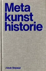 Metakunsthistorie. Pojmy a dojmy uměleckohistorické představivosti. - obrázek