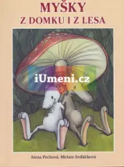 Myšky z domku i z lesa - myší pohádky pro menší i větší - obrázek