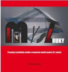 Mysl ruky. Proměny textilního média v kontextu médií umění 20. století - obrázek