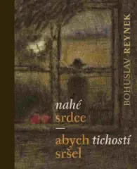 Bohuslav Reynek -Nahé srdce / abych tichostí sršel - obrázek