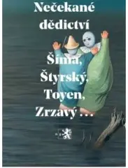 Nečekané dědictví / Šíma, Štýrský, Toyen, Zrzavý.. - obrázek