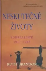 Neskutečné životy: Surrealisté 1917-1945 - obrázek