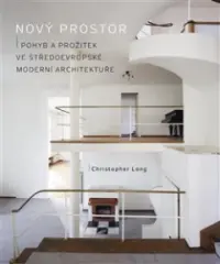 Nový prostor. Pohyb a prožitek ve středoevropské moderní architektuře - obrázek