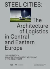 Ocelová města - Architektura logistiky ve střední a východní Evropě - obrázek