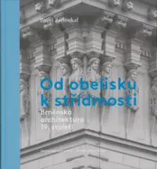 Od obelisku k střídmosti. Brněnská architektura 19. století - obrázek