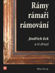 Rámy, rámaři, rámování. Jindřich Eck a ti druzí - obrázek
