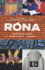 Jaroslav Róna. Architektura - Publikace - Scéna - obrázek